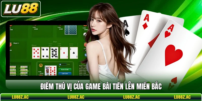 Điểm thú vị của game bài Tiến Lên Miền Bắc
