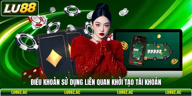 Điều khoản sử dụng liên quan khởi tạo tài khoản