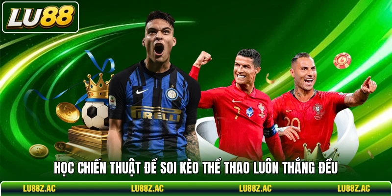 Học chiến thuật để soi kèo thể thao luôn thắng đều