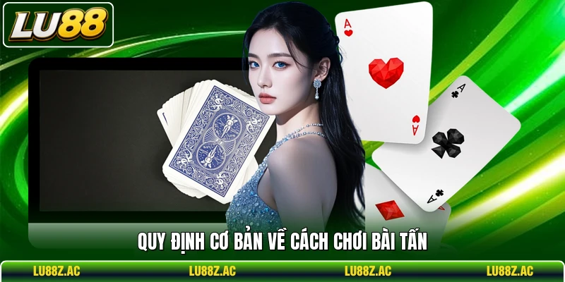 Quy định cơ bản về cách chơi bài Tấn