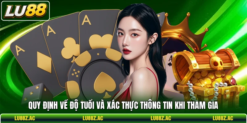 Quy định về độ tuổi và xác thực thông tin khi tham gia