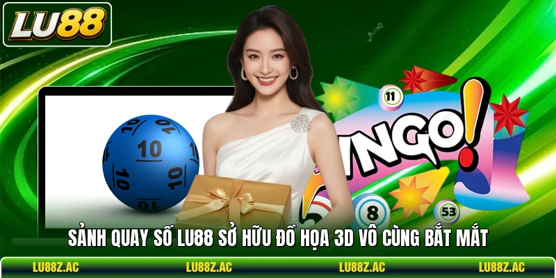 Sảnh quay số LU88 sở hữu đồ họa 3D vô cùng bắt mắt